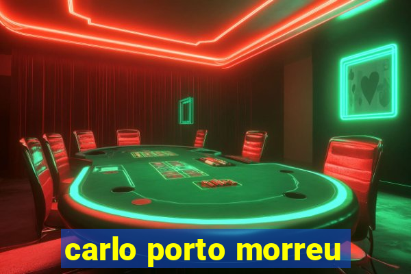 carlo porto morreu